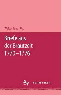 Cover image for Briefe aus der Brautzeit 1770 - 1776: Mit einem Essay von Walter Jens