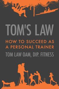 Cover image for Tom's Law: How to Succeed as a Personal Trainer