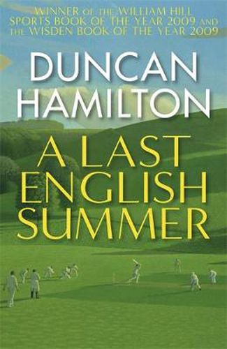 A Last English Summer: by the author of 'The Great Romantic: cricket and the Golden Age of Neville Cardus
