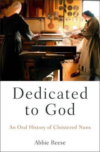 Cover image for Dedicated to God: An Oral History of Cloistered Nuns