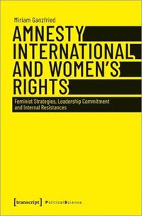 Cover image for Amnesty International and Women's Rights: Feminist Strategies, Leadership Commitment and Internal Resistances