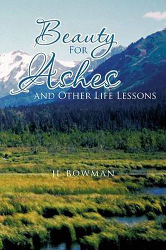 Cover image for Beauty for Ashes and Other Life Lessons