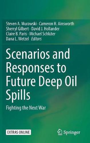 Cover image for Scenarios and Responses to Future Deep Oil Spills: Fighting the Next War