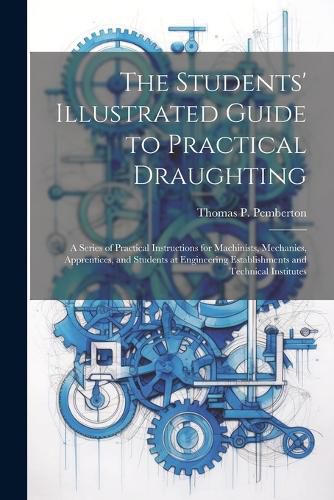 Cover image for The Students' Illustrated Guide to Practical Draughting