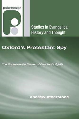 Oxford's Protestant Spy: The Controversial Career of Charles Golightly