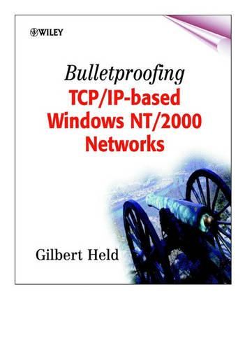 Cover image for Bulletproofing TCP/IP-based Windows NT/2000 Networks
