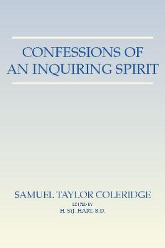 Confessions of an Inquiring Spirit: Reprinted from the Third Edition 1853 with the Introduction by Joseph Henry Green and the Note by Sara Coleridge