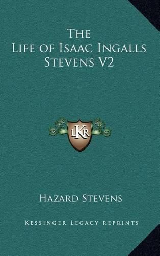 The Life of Isaac Ingalls Stevens V2