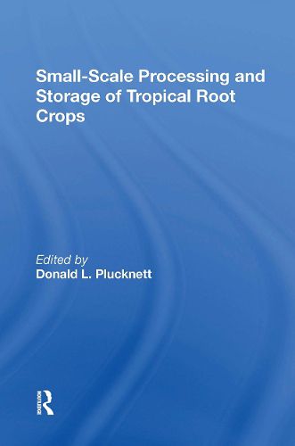 Cover image for Smallscale Processing And Storage Of Tropical Root Crops