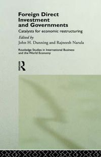 Cover image for Foreign Direct Investment and Governments: Catalysts for economic restructuring