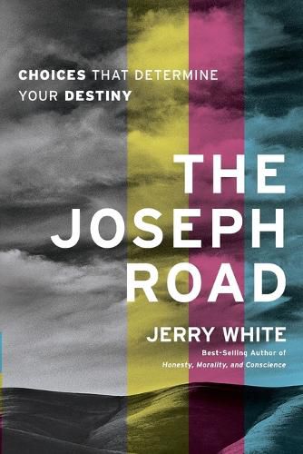 The Joseph Road: Choices That Determine Your Destiny