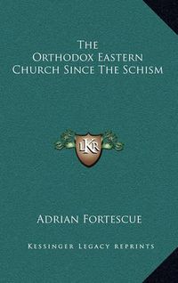 Cover image for The Orthodox Eastern Church Since the Schism