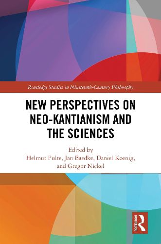 New Perspectives on Neo-Kantianism and the Sciences