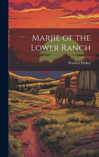 Cover image for Marjie of the Lower Ranch