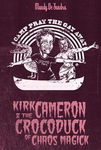 Cover image for Kirk Cameron & The Crocoduck of Chaos Magick