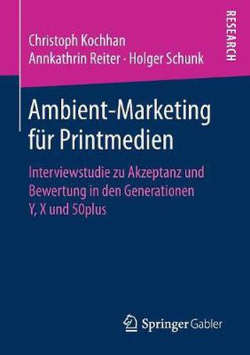 Cover image for Ambient-Marketing Fur Printmedien: Interviewstudie Zu Akzeptanz Und Bewertung in Den Generationen Y, X Und 50plus