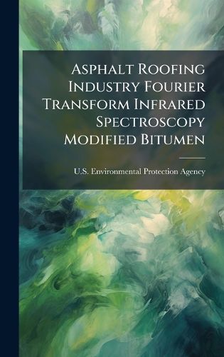 Cover image for Asphalt Roofing Industry Fourier Transform Infrared Spectroscopy Modified Bitumen