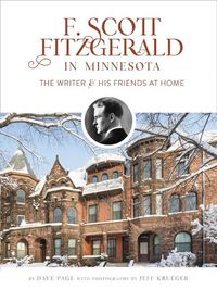 Cover image for F. Scott Fitzgerald in Minnesota: The Writer and His Friends at Home