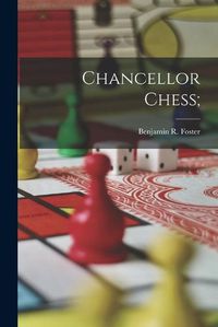 Cover image for Chancellor Chess;