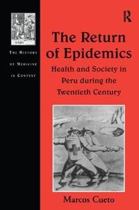 Cover image for The Return of Epidemics: Health and Society in Peru During the Twentieth Century