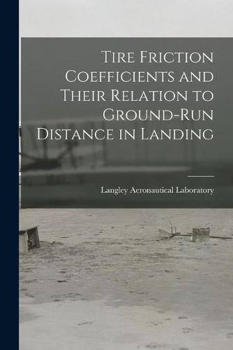 Cover image for Tire Friction Coefficients and Their Relation to Ground-run Distance in Landing