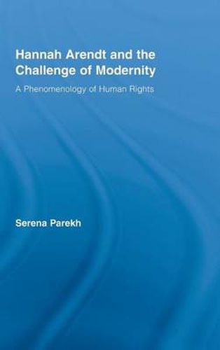 Cover image for Hannah Arendt and the Challenge of Modernity: A Phenomenology of Human Rights