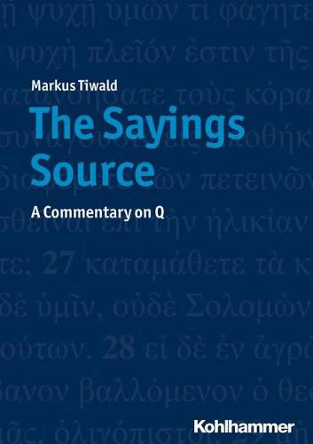 Cover image for The Sayings Source: A Commentary on Q