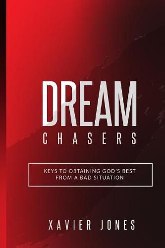 Cover image for Dream Chasers: Keys to Obtaining God's Best from a Bad Situation