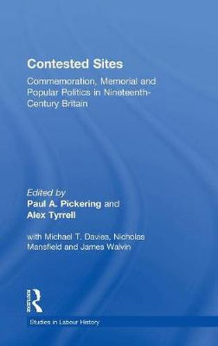 Cover image for Contested Sites: Commemoration, Memorial and Popular Politics in Nineteenth-Century Britain