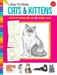 Cover image for How to Draw Cats & Kittens: Step-by-step instructions for 20 different kitties