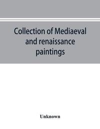 Cover image for Collection of mediaeval and renaissance paintings, Fogg Art Museum, Harvard University