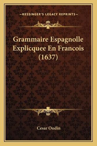 Grammaire Espagnolle Explicquee En Francois (1637)