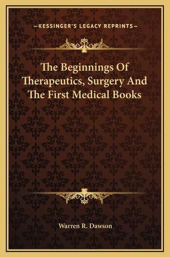 Cover image for The Beginnings of Therapeutics, Surgery and the First Medical Books