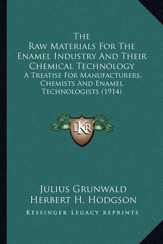 Cover image for The Raw Materials For The Enamel Industry And Their Chemical Technology
