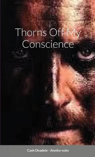 Cover image for Thorns Off My Conscience