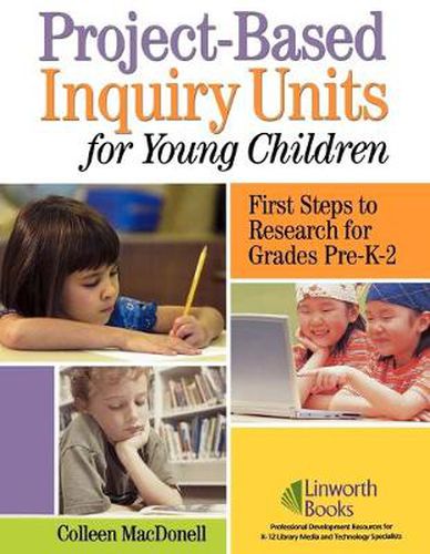 Cover image for Project-Based Inquiry Units for Young Children: First Steps to Research for Grades Pre-K-2