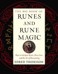 Cover image for The Big Book of Runes and Rune Magic: How to Interpret Runes, Rune Lore, and the Art of Runecasting