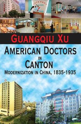 Cover image for American Doctors in Canton: Modernization in China, 1835-1935