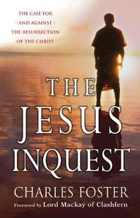 Cover image for The Jesus Inquest: The Case for, and Against, the Resurrection of the Christ