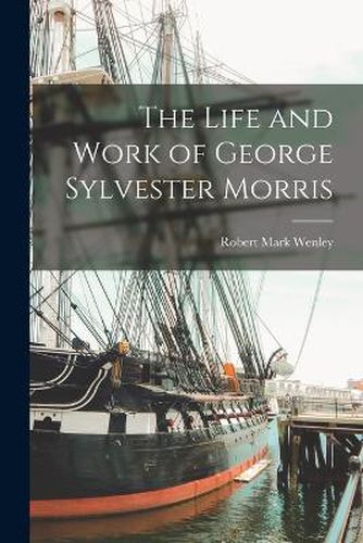 The Life and Work of George Sylvester Morris