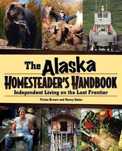 Cover image for Alaska Homesteader's Handbook: Independent Living on the Last Frontier