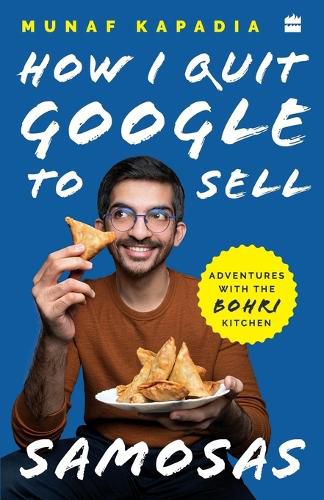 Cover image for How I quit Google to sell samosas: Adventures with The Bohri Kitchen
