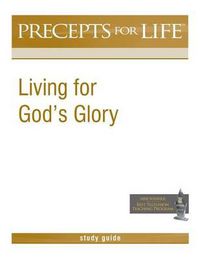 Cover image for Precepts for Life Study Guide: Living for God's Glory