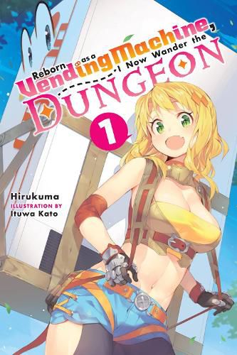 Cover image for Reborn as a Vending Machine, I Now Wander the Dungeon, Vol. 1 (light novel)