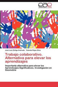 Cover image for Trabajo Colaborativo. Alternativa Para Elevar Los Aprendizajes