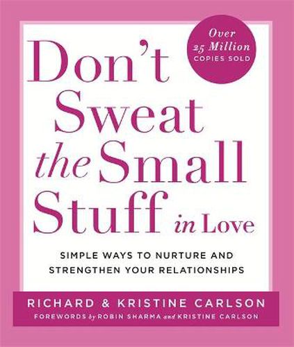 Cover image for Don't Sweat The Small Stuff in Love: Simple ways to Keep the Little Things from Overtaking Your Life