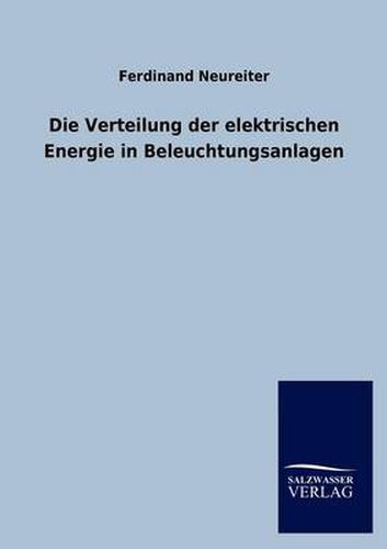 Cover image for Die Verteilung der elektrischen Energie in Beleuchtungsanlagen