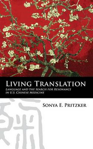 Cover image for Living Translation: Language and the Search for Resonance in U.S. Chinese Medicine