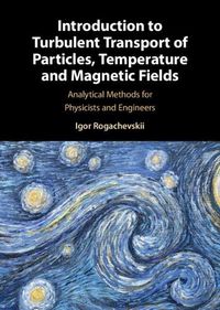 Cover image for Introduction to Turbulent Transport of Particles, Temperature and Magnetic Fields: Analytical Methods for Physicists and Engineers