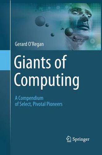 Cover image for Giants of Computing: A Compendium of Select, Pivotal Pioneers